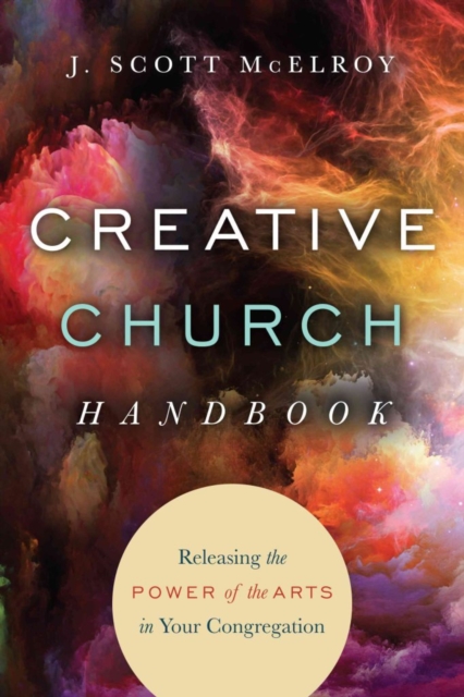 Creative Church Handbook – Releasing the Power of the Arts in Your Congregation, Paperback / softback Book