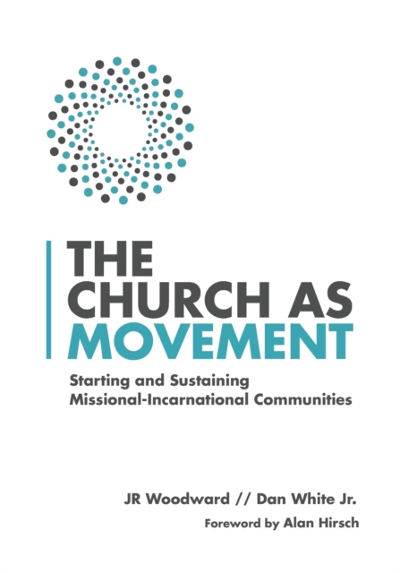 The Church as Movement - Starting and Sustaining Missional-Incarnational Communities, Paperback / softback Book