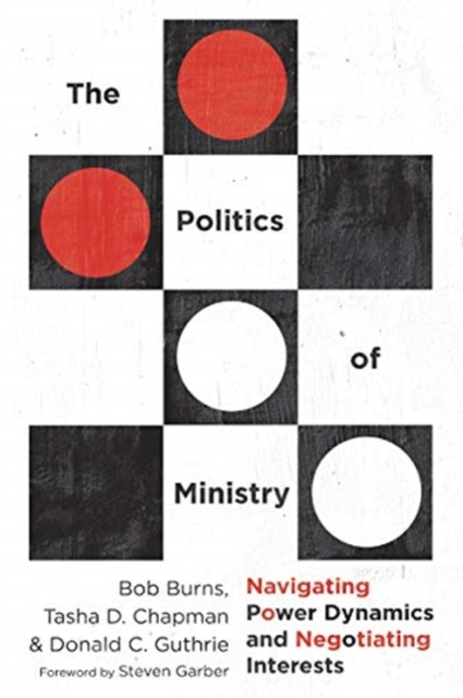 The Politics of Ministry - Navigating Power Dynamics and Negotiating Interests, Paperback / softback Book