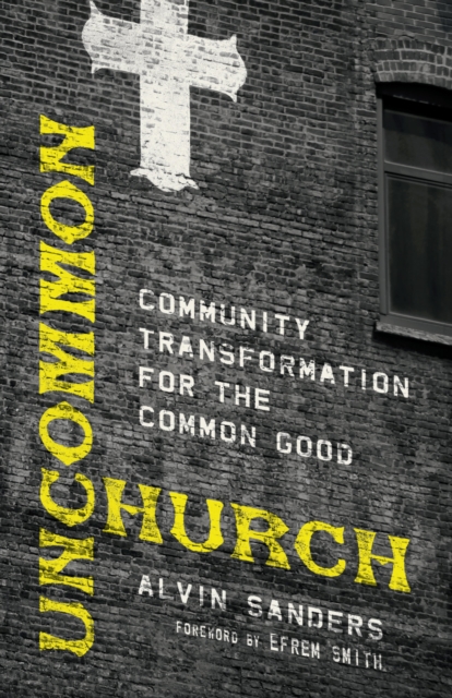 Uncommon Church : Community Transformation for the Common Good, EPUB eBook
