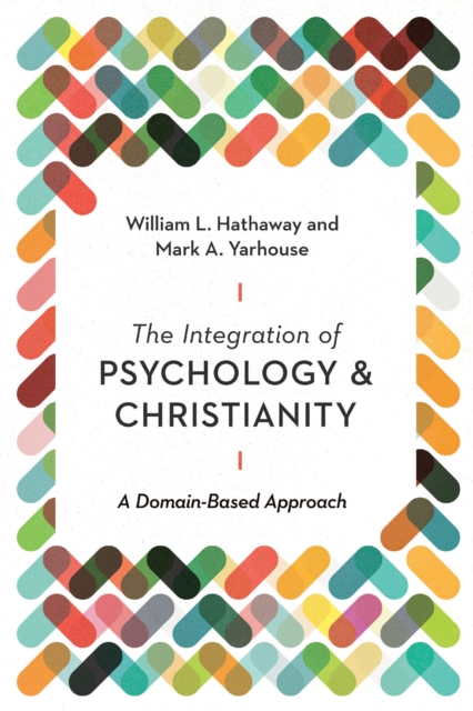 The Integration of Psychology and Christianity : A Domain-Based Approach, EPUB eBook