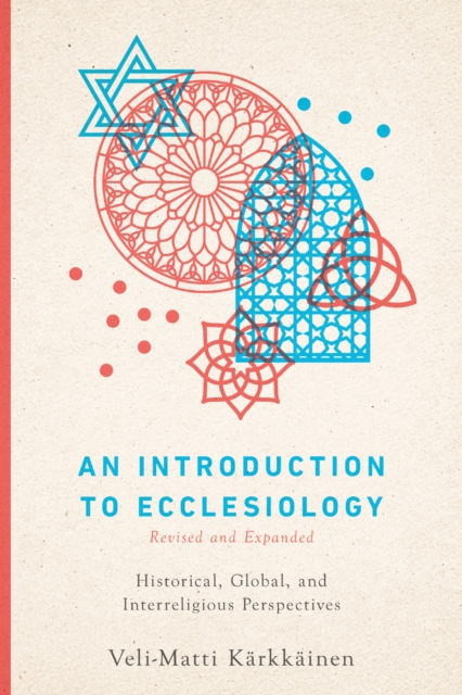 An Introduction to Ecclesiology : Historical, Global, and Interreligious Perspectives, EPUB eBook
