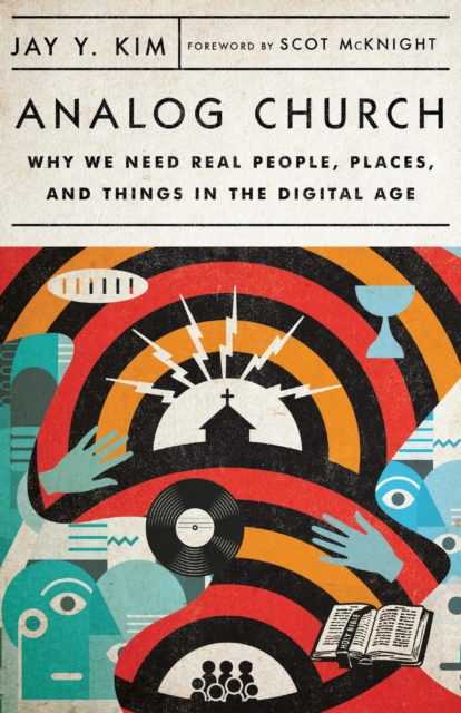 Analog Church : Why We Need Real People, Places, and Things in the Digital Age, EPUB eBook