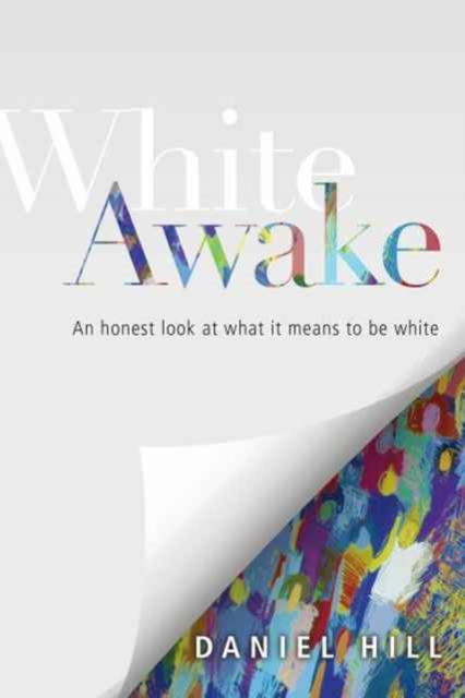 White Awake - An Honest Look at What It Means to Be White, Paperback / softback Book