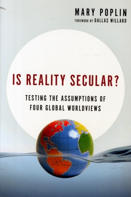Is Reality Secular? – Testing the Assumptions of Four Global Worldviews, Paperback / softback Book