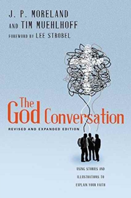 The God Conversation - Using Stories and Illustrations to Explain Your Faith, Paperback / softback Book