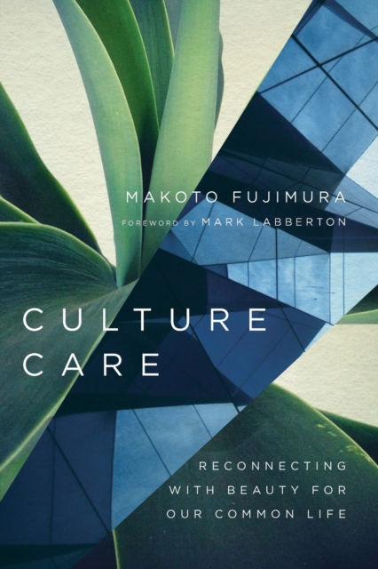 Culture Care - Reconnecting with Beauty for Our Common Life, Paperback / softback Book