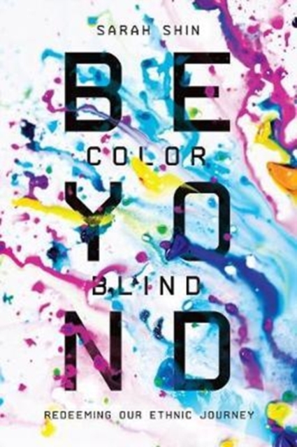 Beyond Colorblind - Redeeming Our Ethnic Journey, Paperback / softback Book