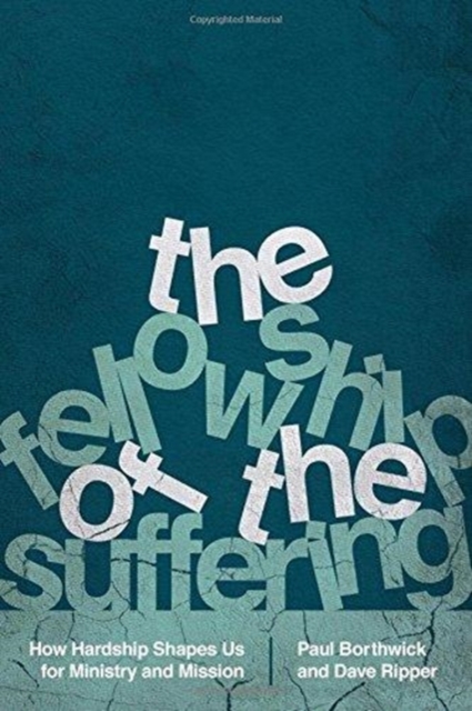 The Fellowship of the Suffering - How Hardship Shapes Us for Ministry and Mission, Paperback / softback Book