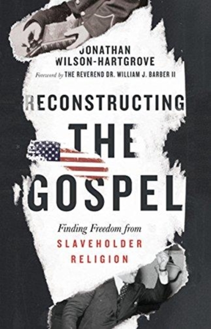 Reconstructing the Gospel - Finding Freedom from Slaveholder Religion, Hardback Book