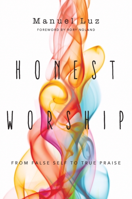 Honest Worship – From False Self to True Praise, Paperback / softback Book
