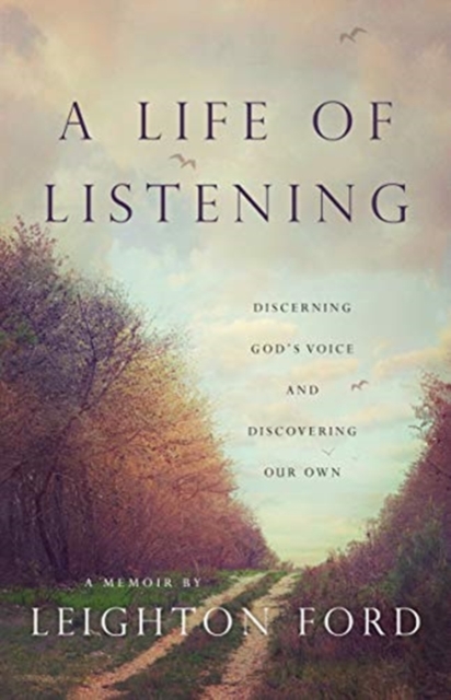 A Life of Listening - Discerning God`s Voice and Discovering Our Own, Hardback Book