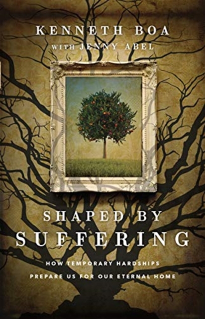 Shaped by Suffering - How Temporary Hardships Prepare Us for Our Eternal Home, Paperback / softback Book