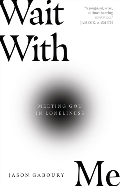 Wait with Me - Meeting God in Loneliness, Paperback / softback Book