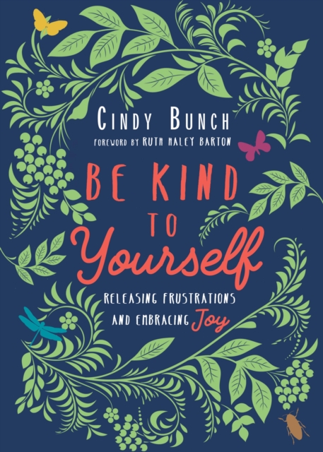 Be Kind to Yourself : Releasing Frustrations and Embracing Joy, EPUB eBook