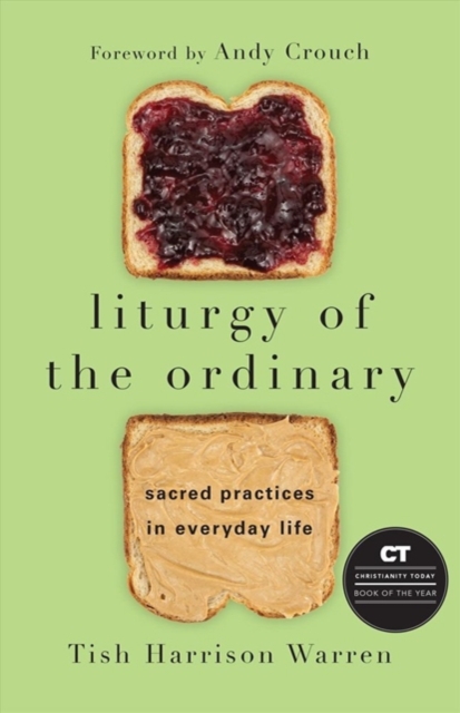 Liturgy of the Ordinary – Sacred Practices in Everyday Life, Hardback Book