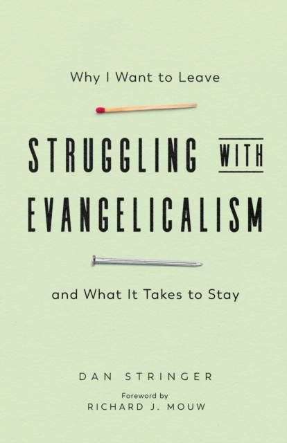 Struggling with Evangelicalism : Why I Want to Leave and What It Takes to Stay, EPUB eBook