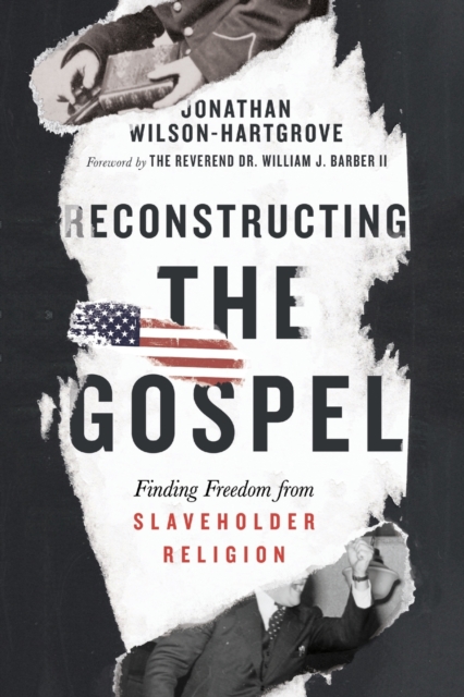 Reconstructing the Gospel – Finding Freedom from Slaveholder Religion, Paperback / softback Book