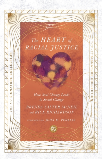 The Heart of Racial Justice – How Soul Change Leads to Social Change, Paperback / softback Book