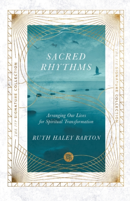 Sacred Rhythms – Arranging Our Lives for Spiritual Transformation, Paperback / softback Book