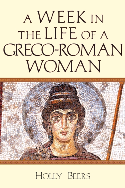 A Week In the Life of a Greco-Roman Woman, EPUB eBook