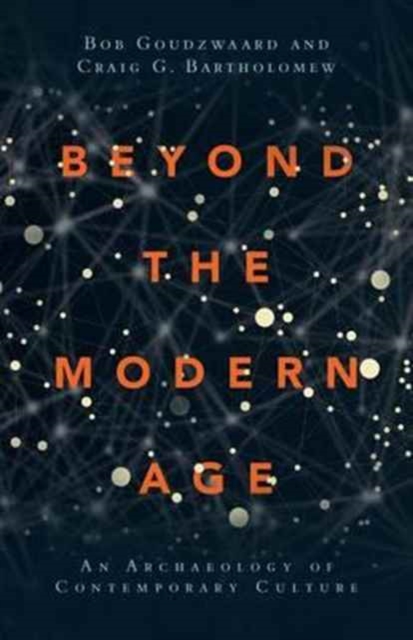 Beyond the Modern Age - An Archaeology of Contemporary Culture, Paperback / softback Book