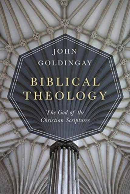 Biblical Theology - The God of the Christian Scriptures, Hardback Book