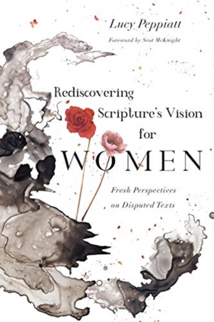 Rediscovering Scripture`s Vision for Women - Fresh Perspectives on Disputed Texts, Paperback / softback Book