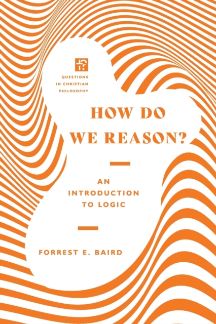 How Do We Reason? – An Introduction to Logic, Paperback / softback Book