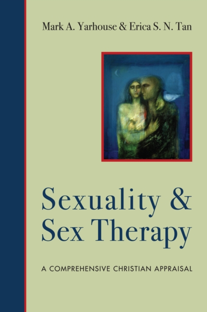 Sexuality and Sex Therapy : A Comprehensive Christian Appraisal, EPUB eBook