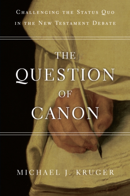 The Question of Canon : Challenging the Status Quo in the New Testament Debate, EPUB eBook