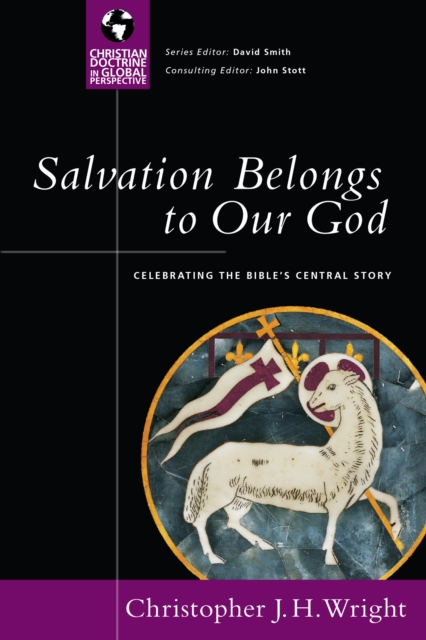 Salvation Belongs to Our God : Celebrating the Bible's Central Story, EPUB eBook