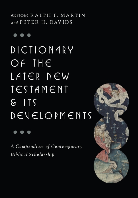 Dictionary of the Later New Testament & Its Developments : A Compendium of Contemporary Biblical Scholarship, EPUB eBook
