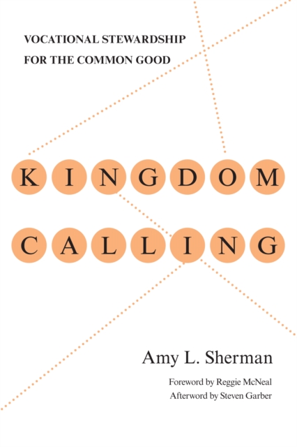 Kingdom Calling : Vocational Stewardship for the Common Good, EPUB eBook