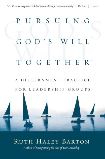 Pursuing God's Will Together : A Discernment Practice for Leadership Groups, EPUB eBook