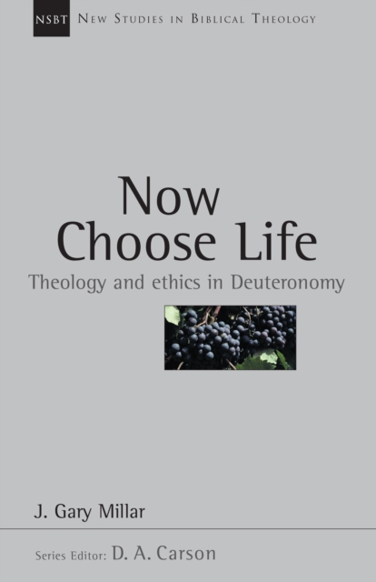 Now Choose Life : Theology and Ethics in Deuteronomy, EPUB eBook