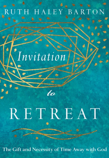 Invitation to Retreat : The Gift and Necessity of Time Away with God, EPUB eBook