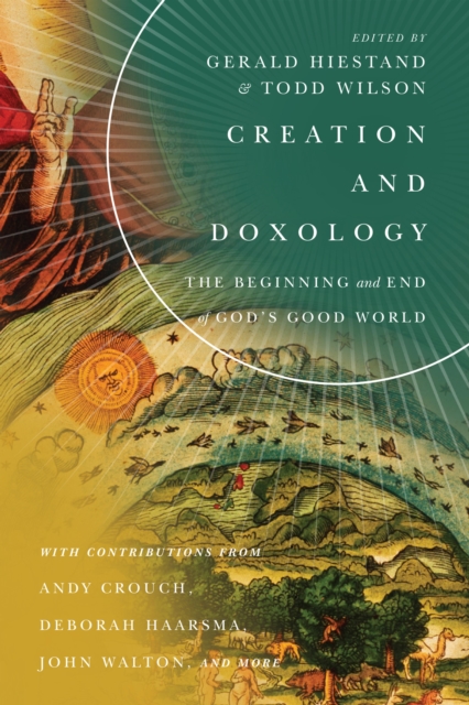Creation and Doxology : The Beginning and End of God's Good World, EPUB eBook