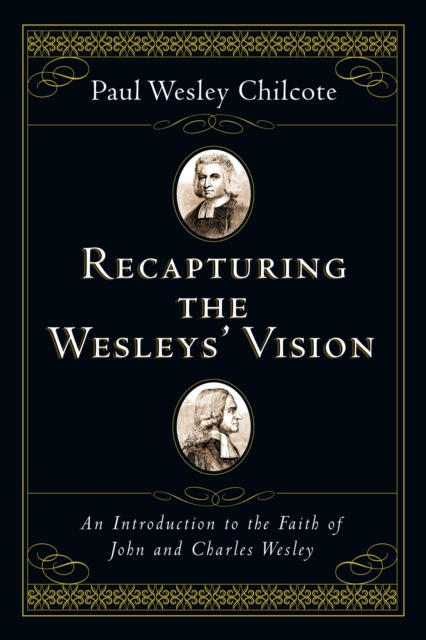 Recapturing the Wesleys' Vision : An Introduction to the Faith of John and Charles Wesley, EPUB eBook