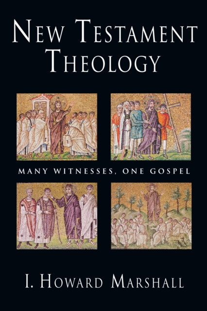 New Testament Theology : Many Witnesses, One Gospel, EPUB eBook