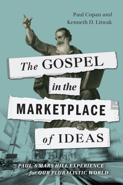 The Gospel in the Marketplace of Ideas : Paul's Mars Hill Experience for Our Pluralistic World, EPUB eBook