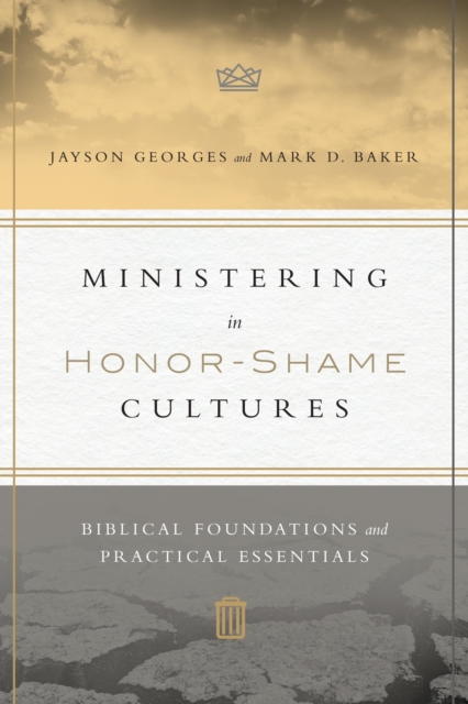 Ministering in Honor-Shame Cultures : Biblical Foundations and Practical Essentials, EPUB eBook