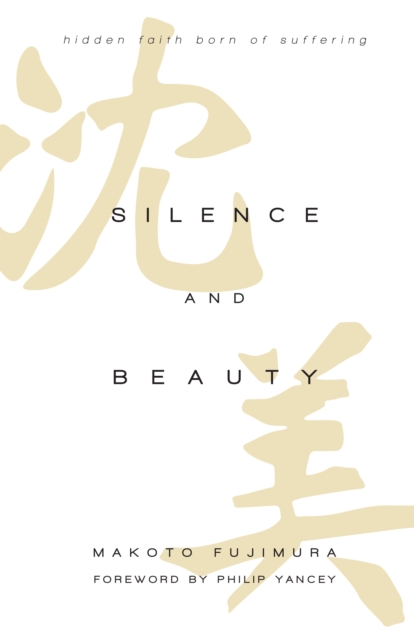 Silence and Beauty : Hidden Faith Born of Suffering, EPUB eBook