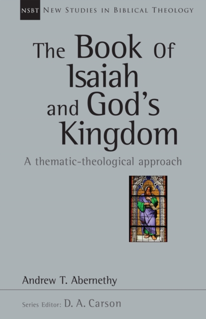 The Book of Isaiah and God's Kingdom : A Thematic-Theological Approach, EPUB eBook