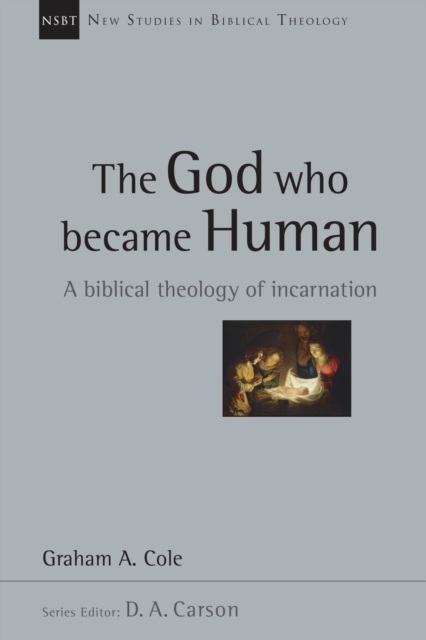 The God Who Became Human : A Biblical Theology of Incarnation, EPUB eBook