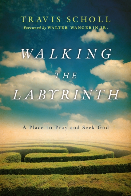 Walking the Labyrinth : A Place to Pray and Seek God, EPUB eBook