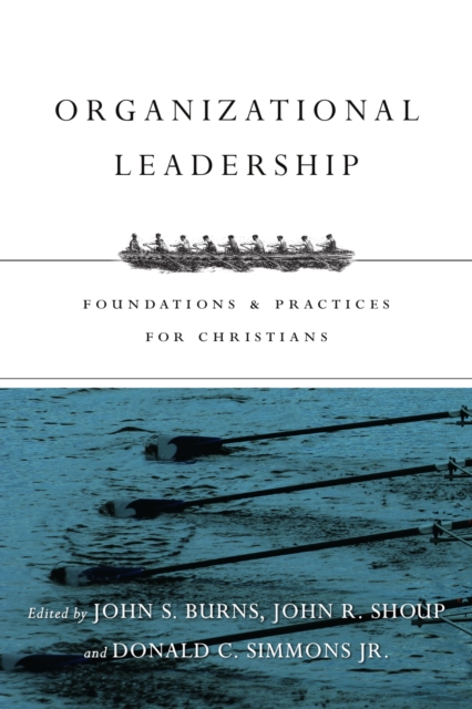 Organizational Leadership : Foundations and Practices for Christians, EPUB eBook