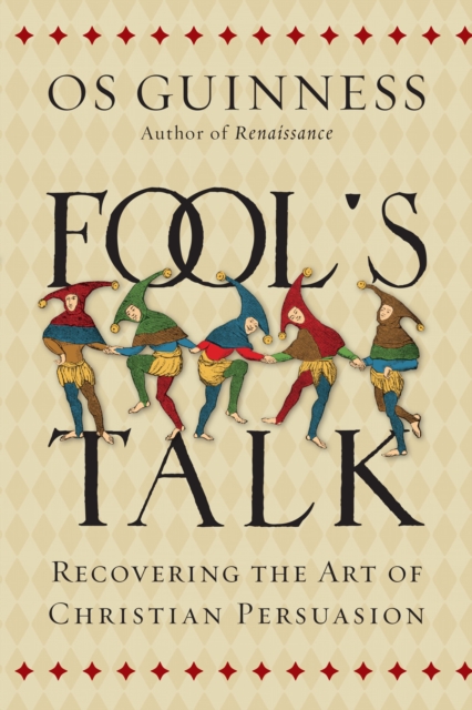 Fool's Talk : Recovering the Art of Christian Persuasion, EPUB eBook