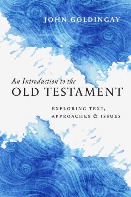 An Introduction to the Old Testament : Exploring Text, Approaches & Issues, EPUB eBook
