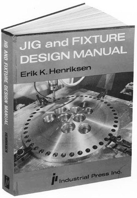 Jig and Fixture Design Manual, Hardback Book